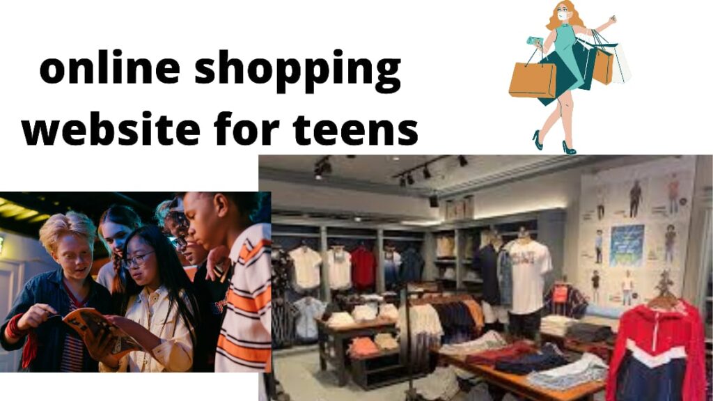 Online shopping websites for teens or teenagers.